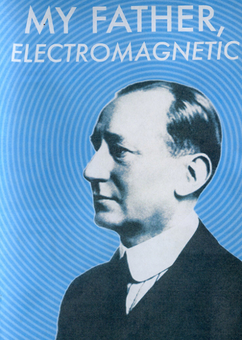 My Father, Electromagnetic